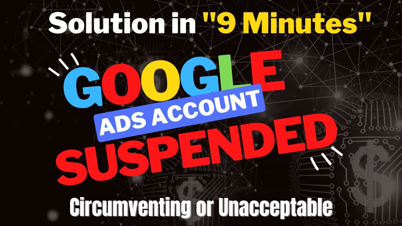 Google Ads Account Suspended | 100% Permanent Solution 2023 | Circumventing or Unacceptable Business