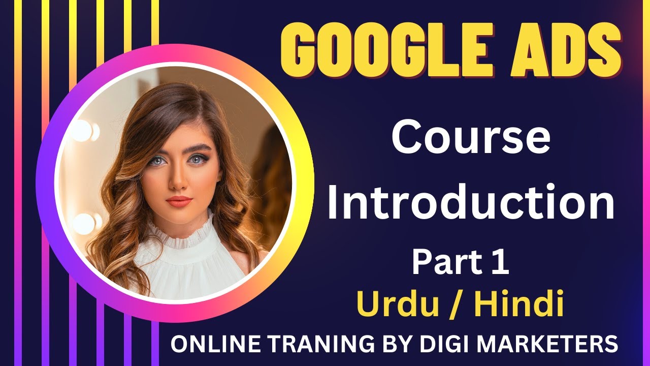 Google Ads Course Part 1 Introduction | Urdu /Hindi//Demo Class