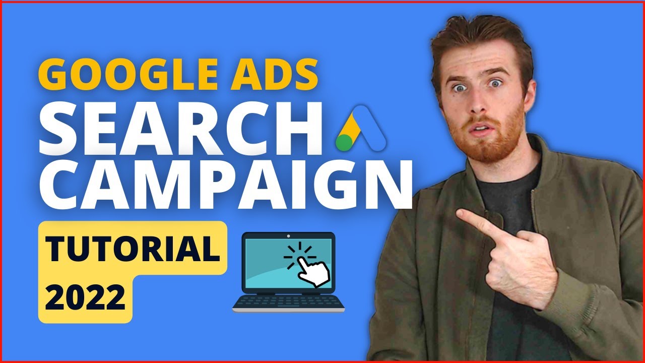 Google Ads Search Campaign Tutorial 2022 [Step-By-Step] Adwords