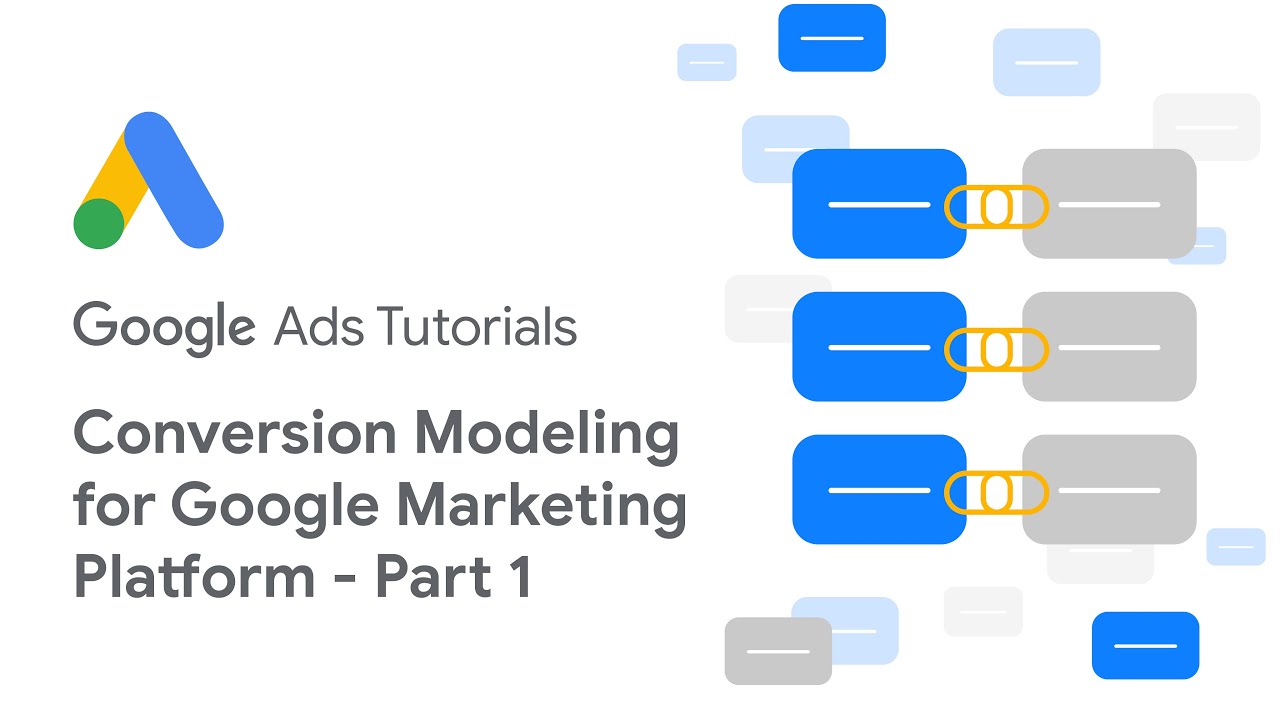 Google Ads Tutorials: Conversion Modeling for Google Marketing Platform - Part 1