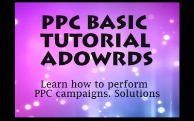 Digital Advertising Tutorials – Google Adwords Basic PPC Tutorial