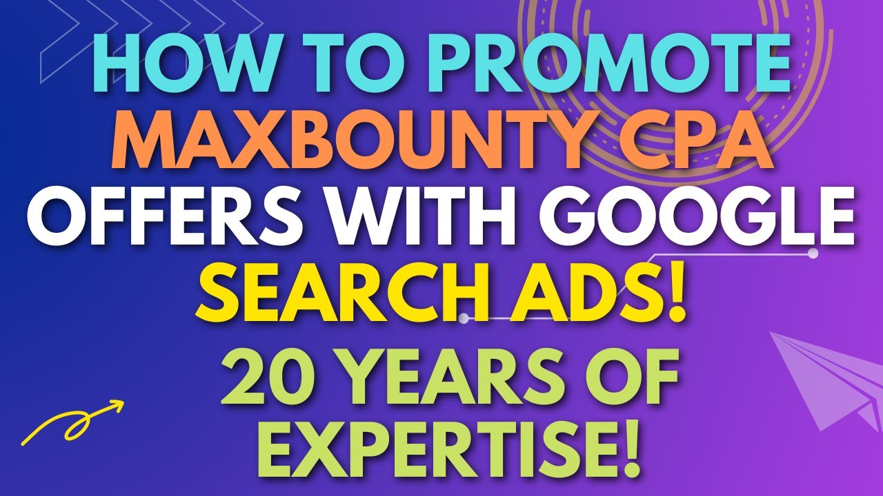 How To Promote Maxbounty CPA Offers With Google Search Ads
