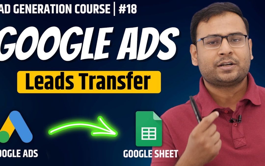 Digital Advertising Tutorials – How to send Google Ads Leads to Google Sheet | Lead Generation Course | #18