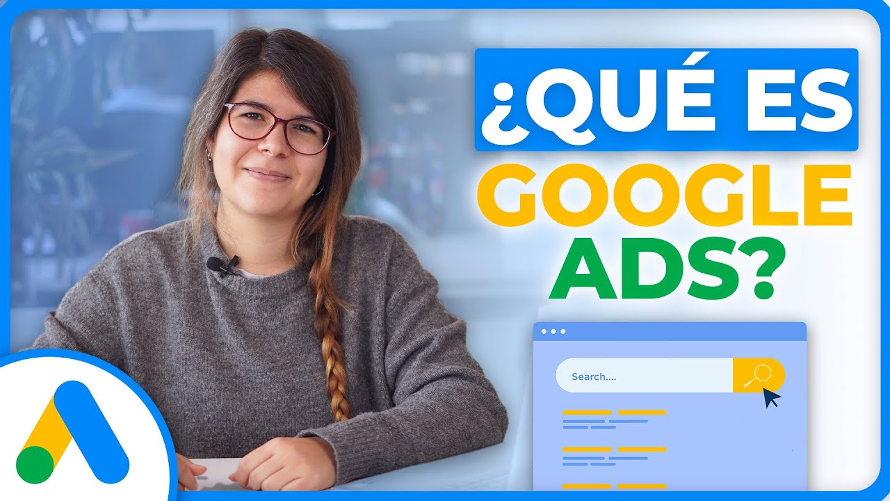 Qué es Google Ads y Cómo Funciona
