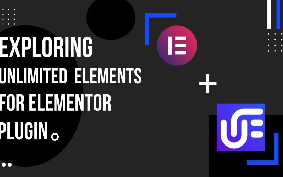 Exploring Unlimited Elements for Elementor Plugin | EducateWP 2022