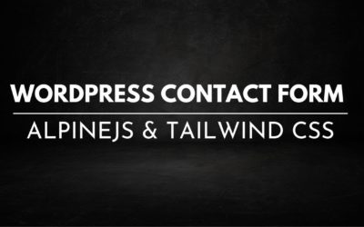 WordPress forms with TailwindcSS and alpine JS